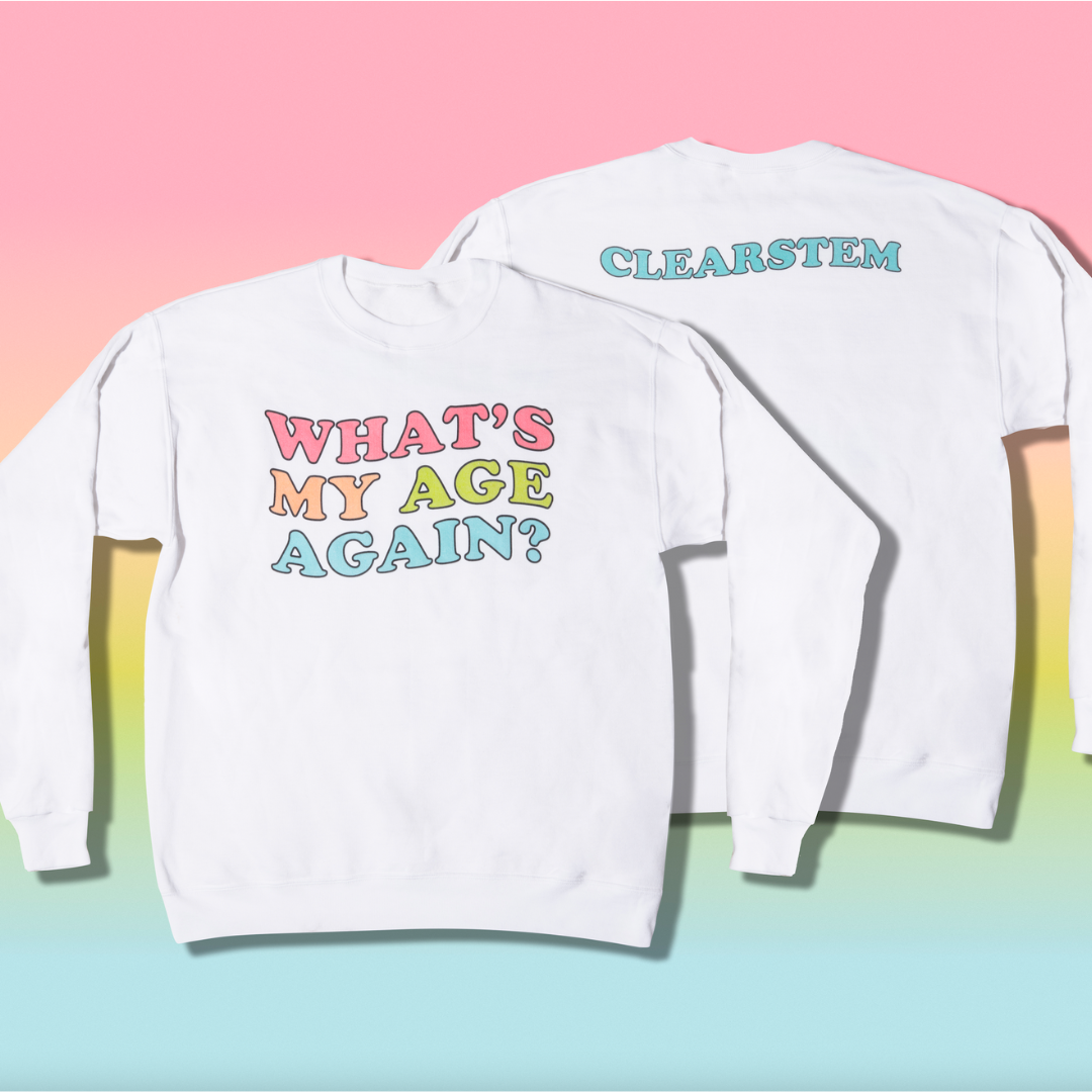 what's my age again? sweatshirt by clearstem